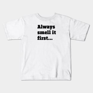 Always smell it first Kids T-Shirt